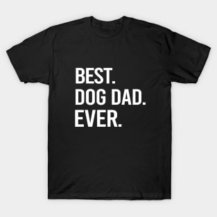 Best Dog Dad Ever, Dog Dad. Father's Day Gift. Dog Lovers Gift. T-Shirt